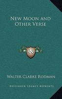 New Moon and Other Verse 1417996420 Book Cover