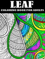 Leaf coloring book for adults: Beautiful Adults Stress Relieving Unique Leaves Designs B09T369HX7 Book Cover