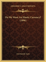 Do We Want An Elastic Currency? 1149656808 Book Cover