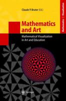 Mathematics and Art: Mathematical Visualization in Art and Education (Mathematics and Visualization) 364207782X Book Cover