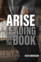 Arise: Leading By The Book 1952955416 Book Cover