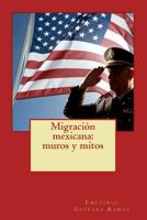 Migraci�n mexicana: muros y mitos 154878639X Book Cover