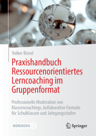 Praxishandbuch Ressourcenorientiertes Lerncoaching im Gruppenformat: Professionelle Moderation von Klassencoachings, kollaborative Formate für Schulklassen und Jahrgangsstufen (German Edition) 3662710080 Book Cover