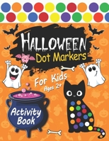 Halloween Dot Markers Activity Book for Kids Ages 2+: Simple and Great Coloring Book For Preschool and Toddlers Happy Halloween Coloring book B08HS3YVTY Book Cover
