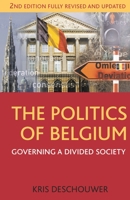 The Politics of Belgium: Governing a Divided Society 1137029609 Book Cover