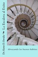 La Escalera Al Exito : Abrazando Los Buenos H?bitos 1987433068 Book Cover
