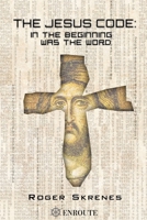 The Jesus Code : In the Beginning Was the Word 1950108414 Book Cover