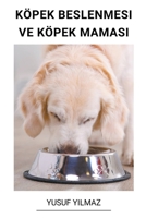 Köpek Beslenmesi ve Köpek Maması B0BT6R29WV Book Cover