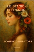Le stagioni dell'amore (Italian Edition) B0FN472TGC Book Cover