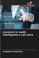 Lavorare in modo intelligente e non duro 6204143824 Book Cover