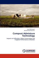 Compost Admixture Technology: Impacts on Infiltration, Water Conservation and Irrigation Performance on Borders 3847300598 Book Cover