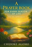 A Prayer Book for Every Season of Life: The 5Es Approach B0G1K3YQQV Book Cover