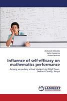 Influence of self-efficacy on mathematics performance: Among secondary school students in Gilgil Town, Nakuru County, Kenya 3659584096 Book Cover