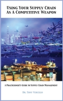 Using Your Supply Chain As a Competitive Weapon B0CVC85Q69 Book Cover