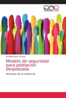 Modelo de seguridad para población desplazada 6203037419 Book Cover