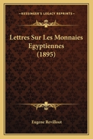 Lettres Sur Les Monnaies A(c)Gyptiennes 2013380836 Book Cover