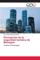 Percepci�n de la seguridad tur�stica de Managua 6202112689 Book Cover