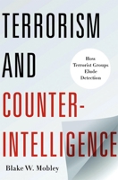 Terrorism and Counterintelligence: How Terrorist Groups Elude Detection 0231158769 Book Cover