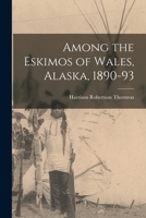 Among the Eskimos of Wales, Alaska, 1890-93 1014552338 Book Cover