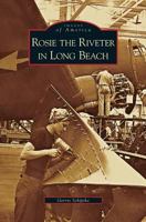 Rosie the Riveter in Long Beach 0738525324 Book Cover