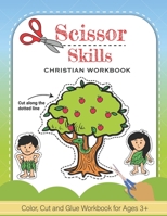 Scissor Skills: Christian Color, Cut and Glue Workbook and Activity Book For Kids B08WZBZ4PK Book Cover