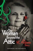 The Woman Beyond the Attic: The V.C. Andrews Story 1982182636 Book Cover