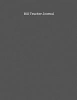 Bill Tracker Journal: Credit Card, Utility and Other Expense Logbook with Checklist  | 8.5 x 11 inch | Grey Minimalist Matte Cover (Simple Bill Managment Logbook) 1697053440 Book Cover