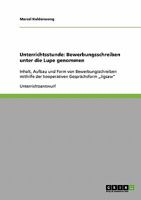 Unterrichtsstunde: Bewerbungsschreiben unter die Lupe genommen: Inhalt, Aufbau und Form von Bewerbungsschreiben mithilfe der kooperativen Gespr�chsform "Jigsaw 3638656918 Book Cover