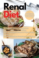 Renal Diet Cookbook: 50 Delicious Kidney-Friendly Ideas for MEAT and POULTRY Dishes. With an Adequate Amount of High-Quality Protein, Low on Potassium, Phosphorus, and Sodium 1802947817 Book Cover