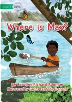 Where Is Max? 1922687715 Book Cover