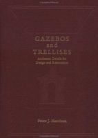 Gazebos and Trellises: Authentic Details for Design and Restoration (Historic Landscape Detail) 0471321982 Book Cover