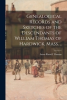 Genealogical Records and Sketches of the Descendants of William Thomas of Hardwick, Mass 101524310X Book Cover