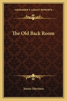 The Old Back Room 0548490481 Book Cover