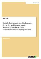 Digitale Instrumente zur Bindung von Hersteller und Kunden an die Wertschöpfungskette einer Luftverkehrsausbildungsorganisation 3668567433 Book Cover