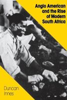 Anglo American and the Rise of Modern South Africa 0853456291 Book Cover