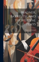 Wagner, Bayreuth, and the Festival Plays 1013589696 Book Cover