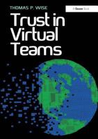 Trust in Virtual Teams: Organization, Strategies and Assurance for Successful Projects 1409453618 Book Cover