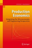 Production Economics: Integrating the Microeconomic and Engineering Perspectives 3642094872 Book Cover