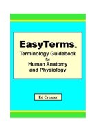 EasyTerms Terminology Guidebook for Human Anatomy and Physiology 1448665426 Book Cover