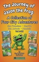 The Journey of Jason the Frog(TM): A Collection of Four City Adventures (Volume I-III) 1971794600 Book Cover