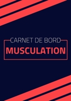 Carnet de Bord Musculation: Cahier de suivi entra�nement Parfait cadeau pour les passionn�s du Musculation. Format (17.8 x 25.4 cm), 160 Pages. 1657956326 Book Cover
