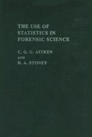 The Use Of Statistics In Forensic Science (Ellis Horwood Series in Forensic Science) 0139337482 Book Cover