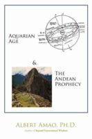 Aquarian Age and the Andean Prophecy 142597533X Book Cover