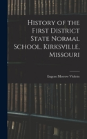 History of the First District State Normal School, Kirksville, Missouri 1018351957 Book Cover