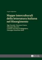 Mappe Interculturali Della Letteratura Italiana Nel Risorgimento: Ugo Foscolo, Vincenzo Cuoco, Giuseppe Mazzini, Cristina Trivulzio Di Belgiojoso, Giuseppe Gioachino Belli 3631641745 Book Cover