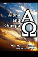 Alpha and Omega: Make My Day - 40 198615601X Book Cover