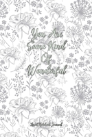 You Are Some Kind Of Wonderful Lined Notebook Journal: Pretty Floral Notepad For Women, Girls & Moms For Writing, Gratitude Or Note Taking 1704039185 Book Cover