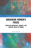Ukrainian Women's Prose: Unveiling Narratives, Imagery, and Societal Roles of Women (Routledge Research in Women's Literature) 1041110073 Book Cover