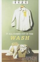 It All Comes Out in the Wash: Sorting Through Priorities When Your Load Is Out of Balance 0834122596 Book Cover