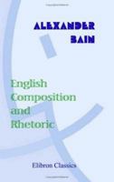 English Composition and Rhetoric (American Linguistics, 1700-1900) 1017650853 Book Cover